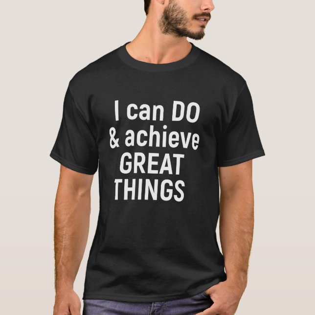 I can do and achieve great things  T-Shirt (Front)