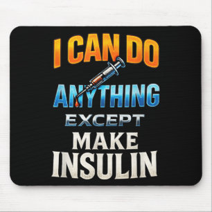 I Can Do Anything - Diabetes Awareness Humor Mouse Pad