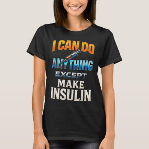 I Can Do Anything - Diabetes Awareness Humour T-Shirt
