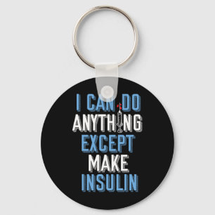 I Can Do Anything Except Insulin Type 1 Diabetes A Key Ring