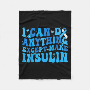 I Can Do Anything Except Make Insulin Diabetes Awa Fleece Blanket