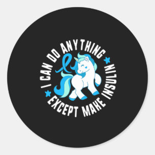 I Can Do Anything Except Make Insulin Diabetes T1 Classic Round Sticker