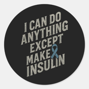 I Can Do Anything - Funny Diabetes Insulin Pun Classic Round Sticker