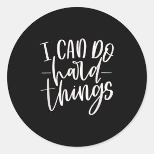 I Can Do Hard Things, Motivational Quote, Practice Classic Round Sticker