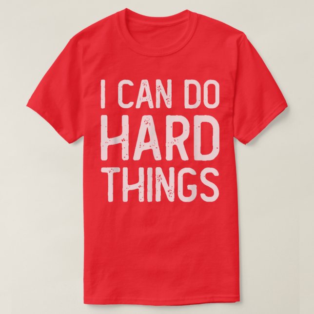 I Can Do Hard Things Workout Inspirational Motivat T-Shirt (Design Front)
