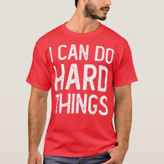 I Can Do Hard Things Workout Inspirational Motivat T-Shirt