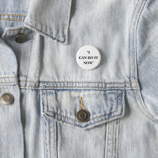 I CAN DO IT NOW 3 CM ROUND BADGE