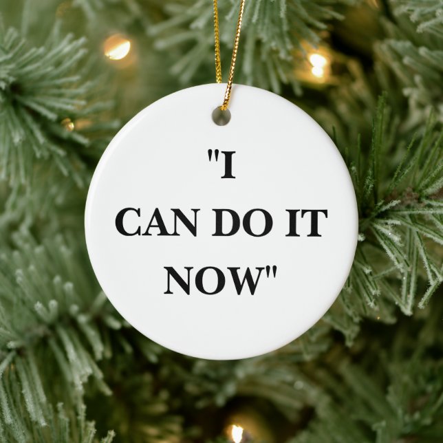 I CAN DO IT NOW CERAMIC ORNAMENT (Tree)