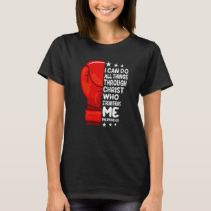 I Can Do Things Through Christ Philippians 4 13 Bo T-Shirt