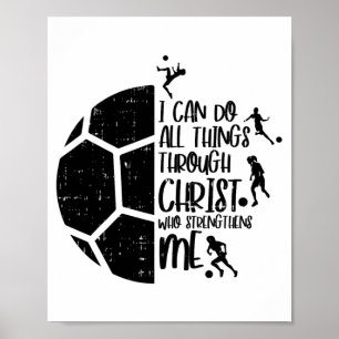 I Can Do Things Through Christ Soccer Footll God G Poster