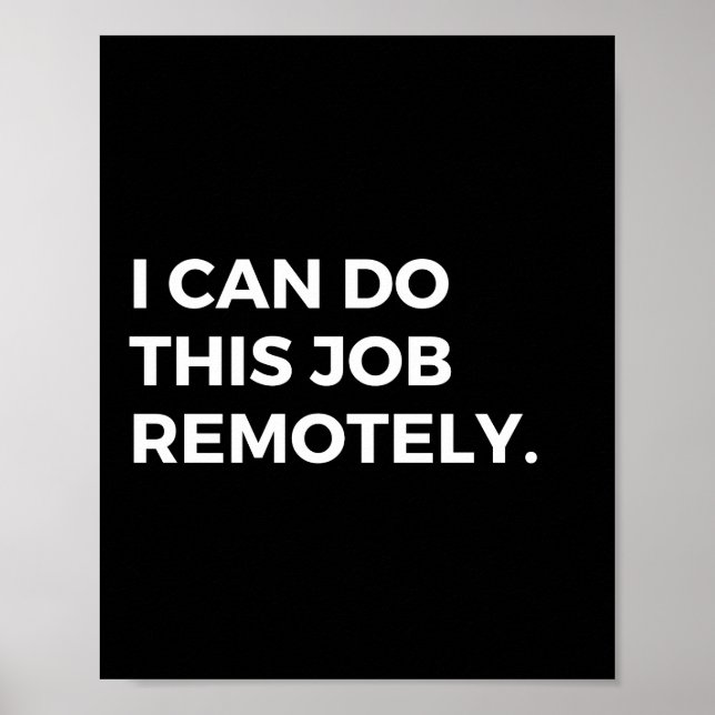 I Can Do This Job Remotely Funny Coworker Saying Poster (Front)