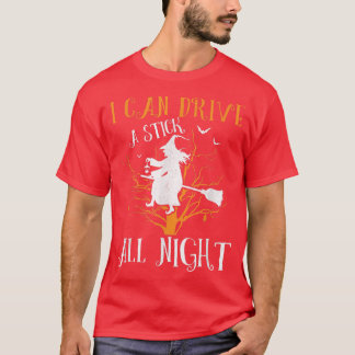 I Can Drive A Stick All Night Funny Witch Women Ha T-Shirt