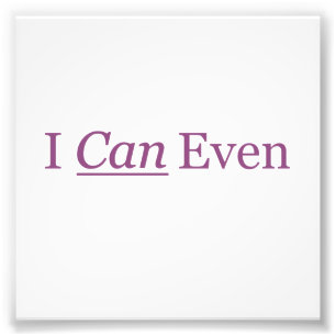 I CAN Even Photo Print