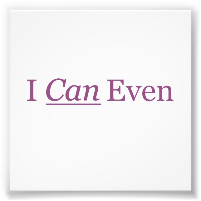 I CAN Even Photo Print (Front)