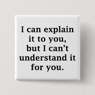 I Can Explain It To You 15 Cm Square Badge
