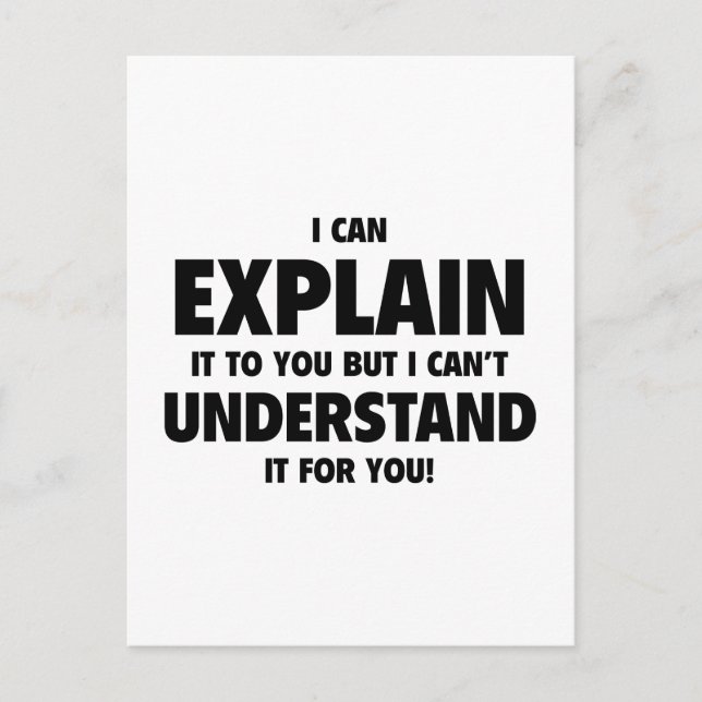 I Can Explain It To You But I Can’t Understand It Postcard (Front)
