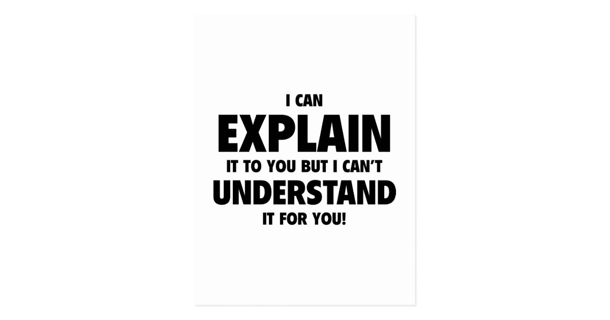 I Can Explain It To You But I Cant Understand It Postcard Au 3136