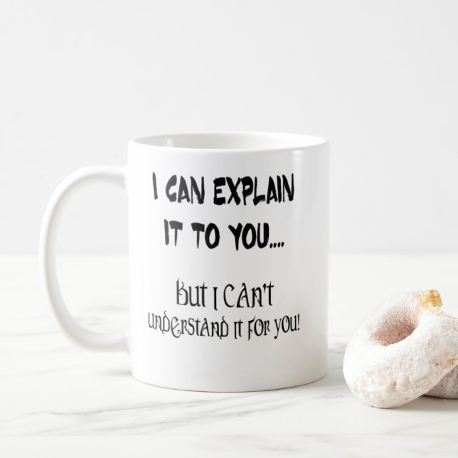 I Can Explain It To You But I Can't Mug (With Donut)