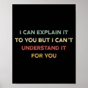 I Can Explain It To You But I Can't Understand It  Poster