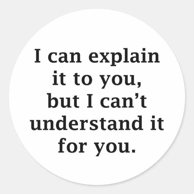I Can Explain It To You Classic Round Sticker (Front)
