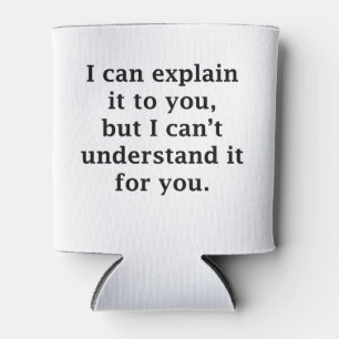 I Can Explain It To You Cooler