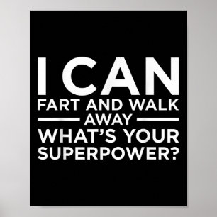 I Can Fart And Walk Away Superpower Funny Sarcasm Poster