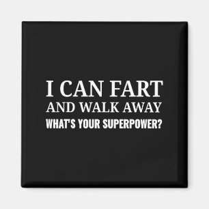 I Can Fart And Walk Away What's Your Superwer Funn Magnet