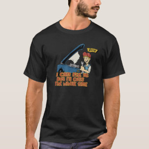 I Can Fix It But I'll Cuss The Whole Time Car Mec T-Shirt
