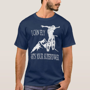 I Can Fly What's Your Superpower Funny biker cycle T-Shirt