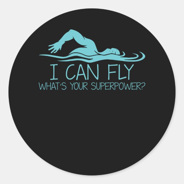 I Can Fly Whats Your Superpower - Funny Swimmer Classic Round Sticker (Front)