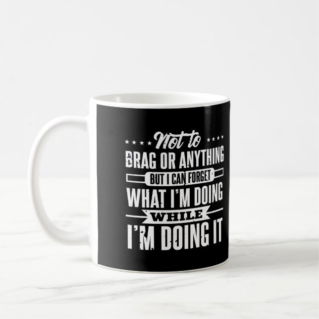 I Can Forget What I'M Doing While Doing It Funny O Coffee Mug (Left)