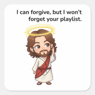 I Can Forgive, But I Won’t Forget Your Playlist - Square Sticker