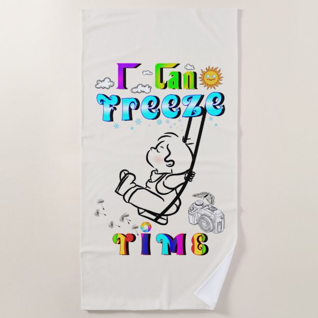 I Can Freeze Time Beach Towel (Front)