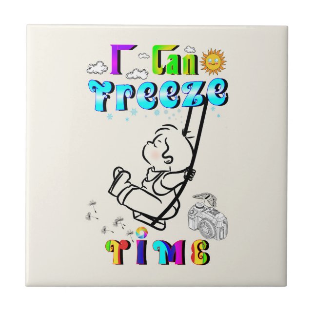 I Can Freeze Time Ceramic Tile (Front)