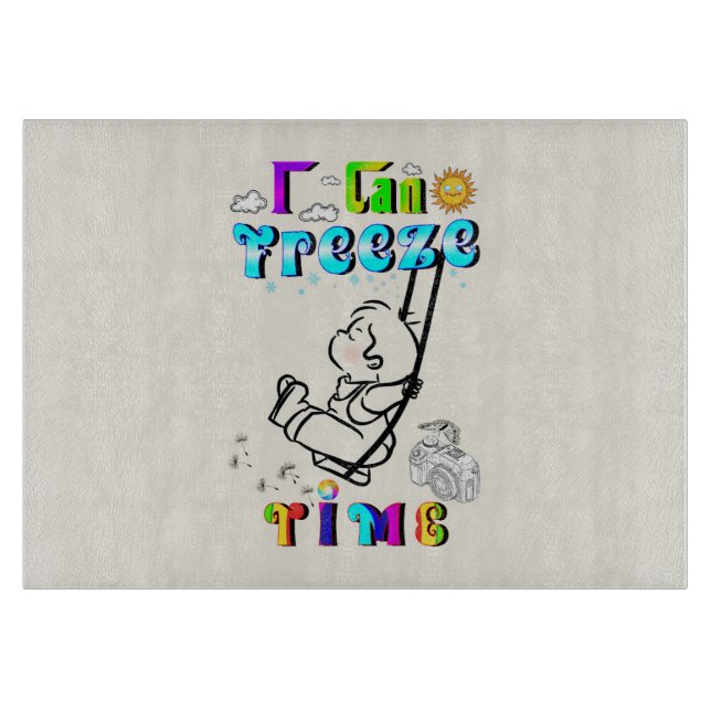 I Can Freeze Time Cutting Board (Front)