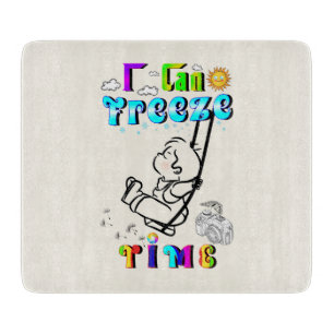 I Can Freeze Time Cutting Board