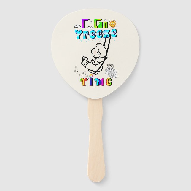 I Can Freeze Time Hand Fan (Front)