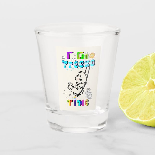 I Can Freeze Time Shot Glass (Front)
