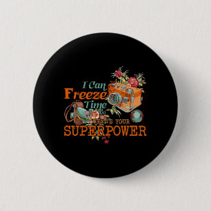 I Can Freeze Time Superpower Floral Camera 6 Cm Round Badge