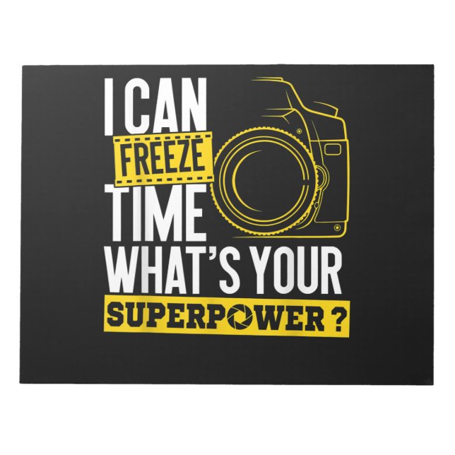 I Can Freeze Time Superpower Photographer Camera Notepad (Front)