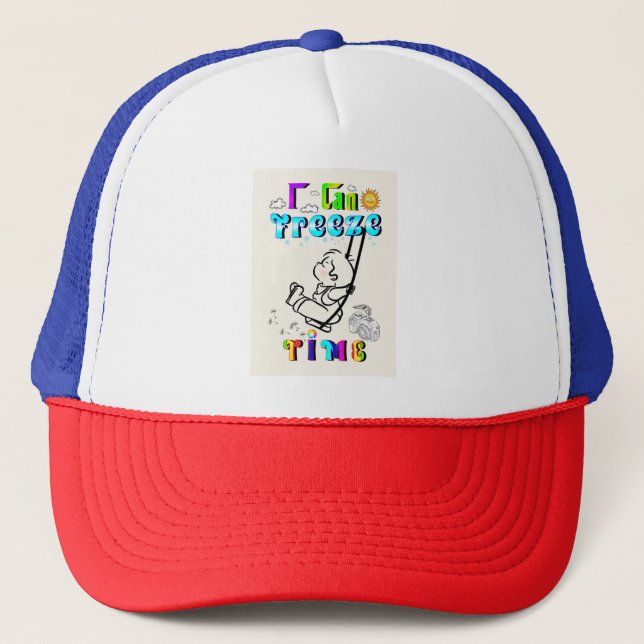 I Can Freeze Time Trucker Hat (Front)