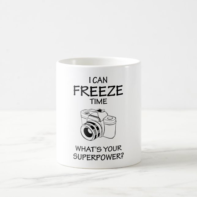 I Can Freeze Time What’s Your Mug Gift (Center)