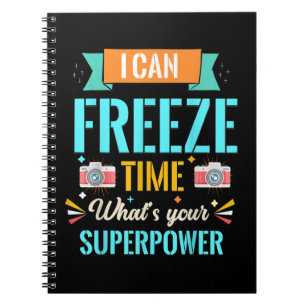I Can Freeze Time Whats Your Super Power Notebook