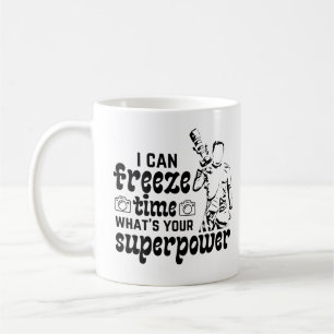 I can freeze time what's your superpower coffee mug
