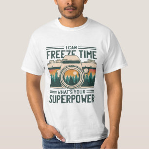 I CAN FREEZE TIME WHAT'S YOUR SUPERPOWER T-Shirt