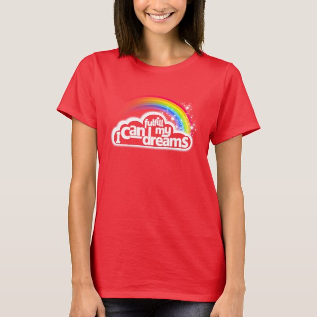 I can fulfil my dreams motivational rainbow red T-Shirt (Front)