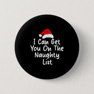 I Can Get You On Naughty List Funny Christmas Humo 6 Cm Round Badge