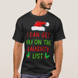 I Can Get You On The Naughty List Christmas Gift T-Shirt