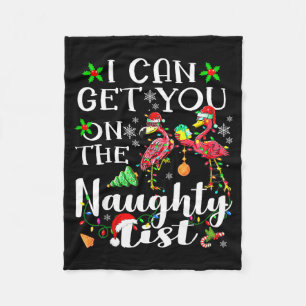 I Can Get You On The Naughty List Flamingo Christm Fleece Blanket