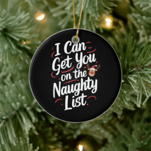 I Can Get You On The Naughty List Funny Christmas Ceramic Ornament